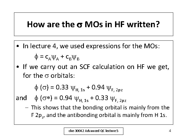 How are the MOs in HF written? • In lecture 4, we used expressions
