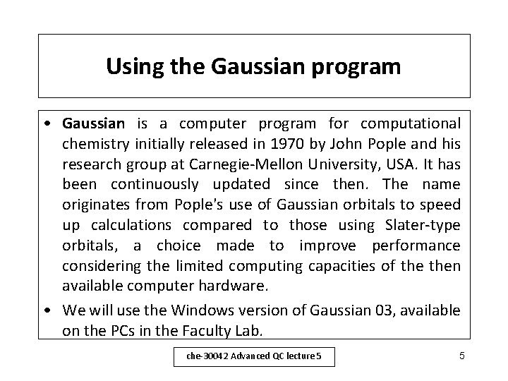Using the Gaussian program • Gaussian is a computer program for computational chemistry initially