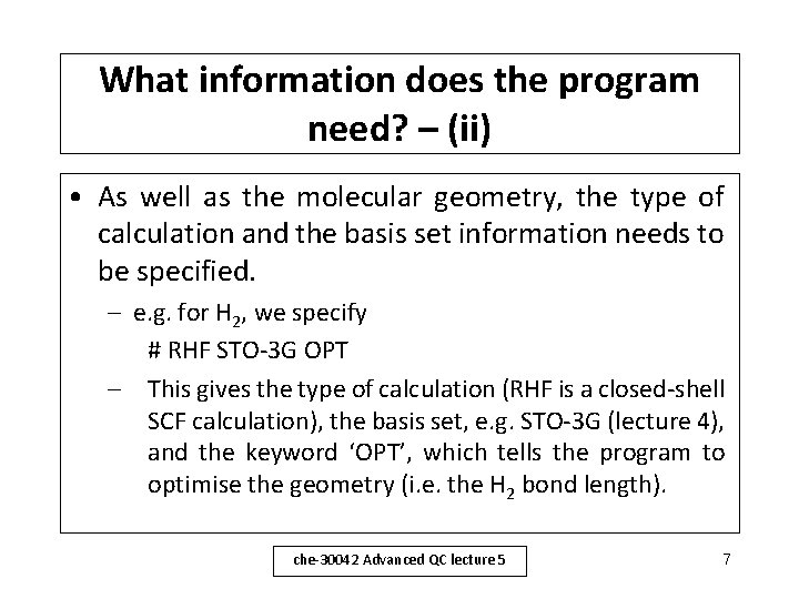 What information does the program need? – (ii) • As well as the molecular