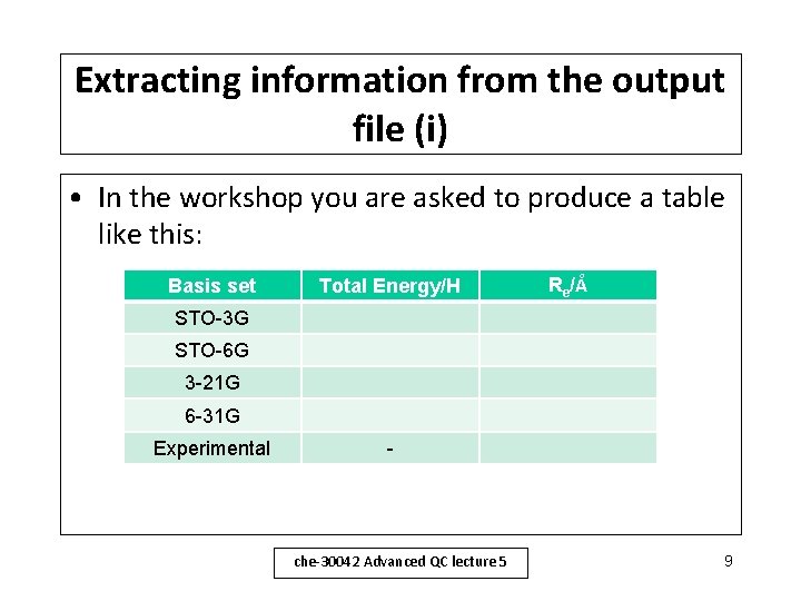 Extracting information from the output file (i) • In the workshop you are asked