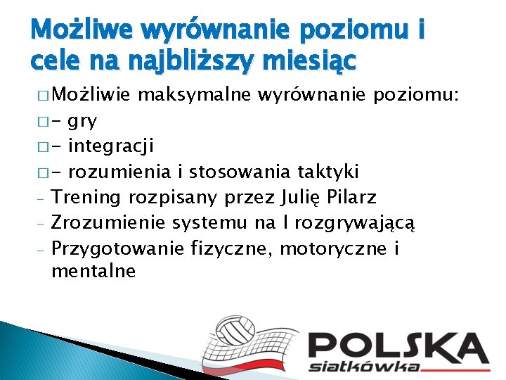 Możliwe wyrównanie poziomu i cele na najbliższy miesiąc � Możliwie �- maksymalne wyrównanie poziomu: