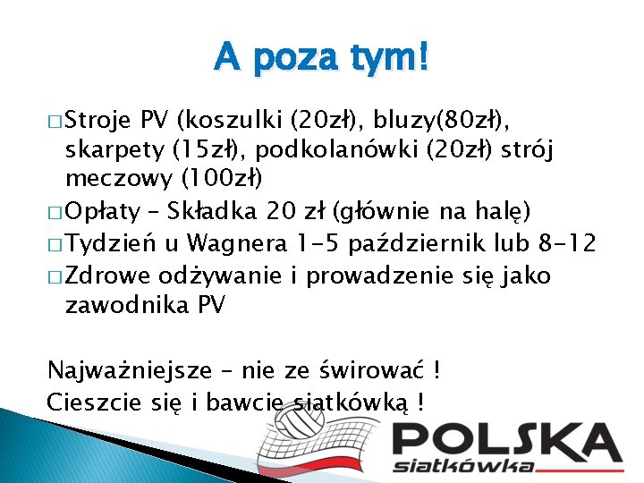 A poza tym! � Stroje PV (koszulki (20 zł), bluzy(80 zł), skarpety (15 zł),