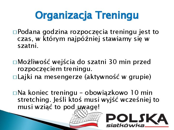 Organizacja Treningu � Podana godzina rozpoczęcia treningu jest to czas, w którym najpóźniej stawiamy