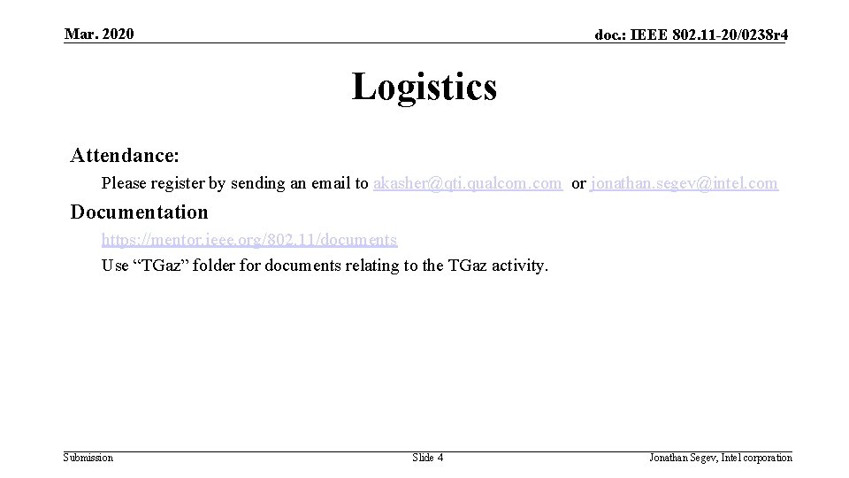 Mar. 2020 doc. : IEEE 802. 11 -20/0238 r 4 Logistics Attendance: Please register