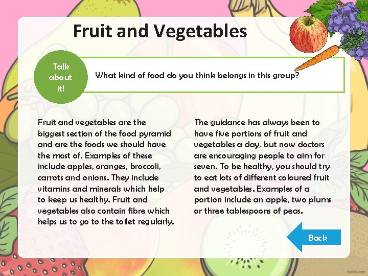 Fruit and Vegetables Talk about it! What kind of food do you think belongs