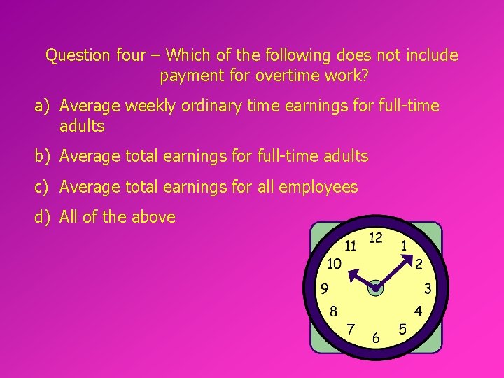 Question four – Which of the following does not include payment for overtime work?