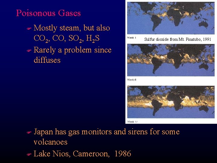 Poisonous Gases Mostly steam, but also CO 2, CO, SO 2, H 2 S