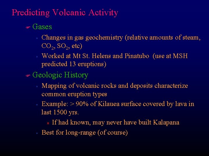 Predicting Volcanic Activity F Gases s s F Changes in gas geochemistry (relative amounts