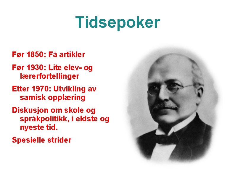 Tidsepoker Før 1850: Få artikler Før 1930: Lite elev- og lærerfortellinger Etter 1970: Utvikling