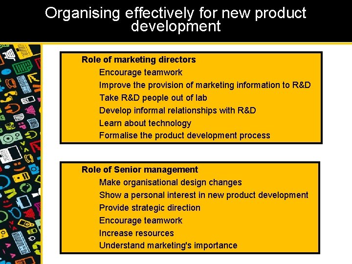 Organising effectively for new product development Role of marketing directors Encourage teamwork Improve the