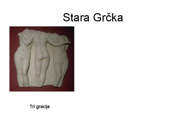 Stara Grčka Tri gracije 