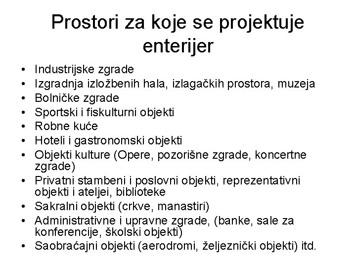 Prostori za koje se projektuje enterijer • • • Industrijske zgrade Izgradnja izložbenih hala,