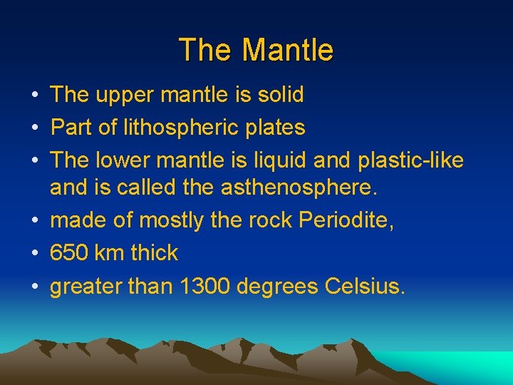 The Mantle • The upper mantle is solid • Part of lithospheric plates •