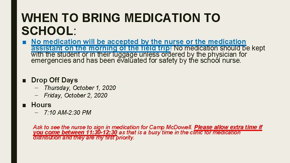 WHEN TO BRING MEDICATION TO SCHOOL: ■ No medication will be accepted by the