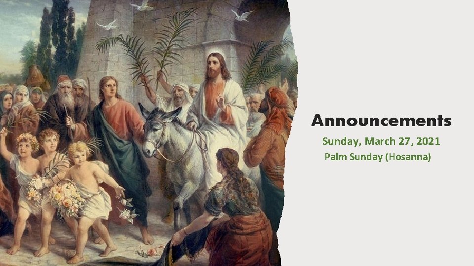 Announcements Sunday, March 27, 2021 Palm Sunday (Hosanna) 