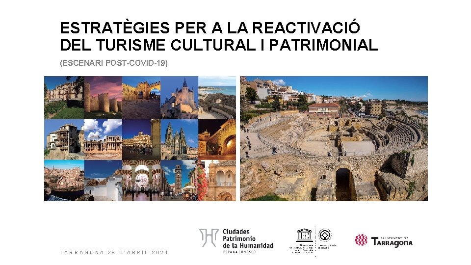 ESTRATÈGIES PER A LA REACTIVACIÓ DEL TURISME CULTURAL I PATRIMONIAL (ESCENARI POST-COVID-19) TARRAGONA 28