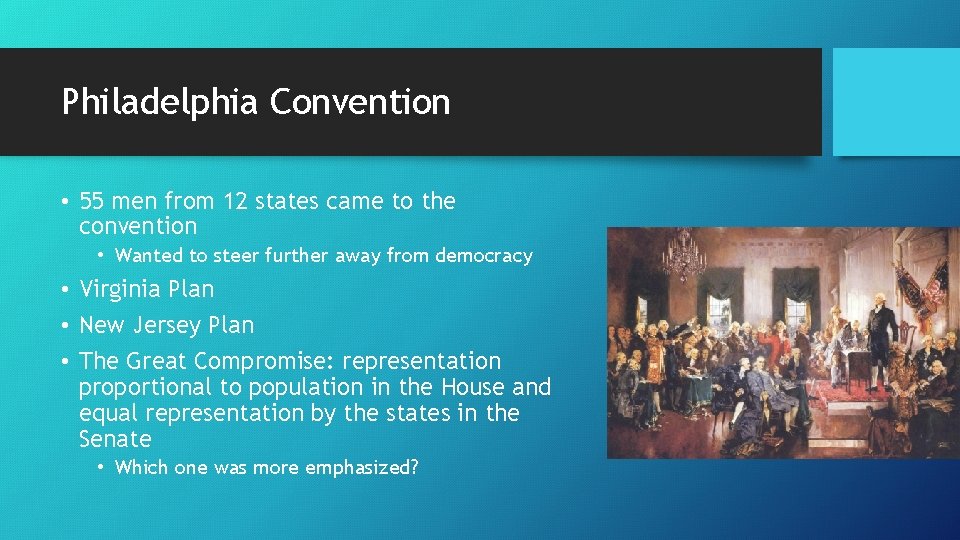 Philadelphia Convention • 55 men from 12 states came to the convention • Wanted