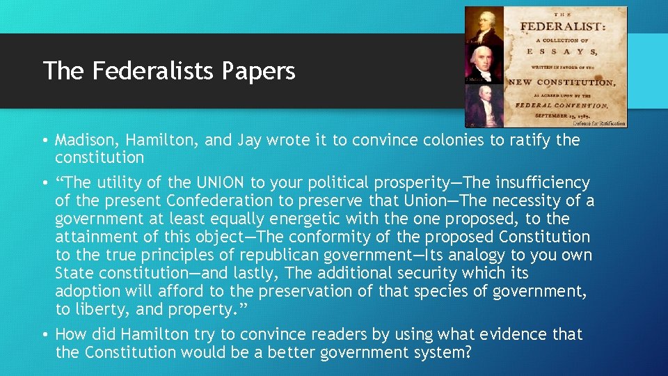 The Federalists Papers • Madison, Hamilton, and Jay wrote it to convince colonies to