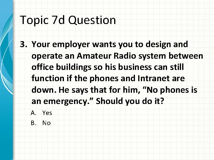 Topic 7 d Question 3. Your employer wants you to design and operate an