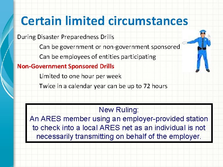 Certain limited circumstances During Disaster Preparedness Drills Can be government or non-government sponsored Can