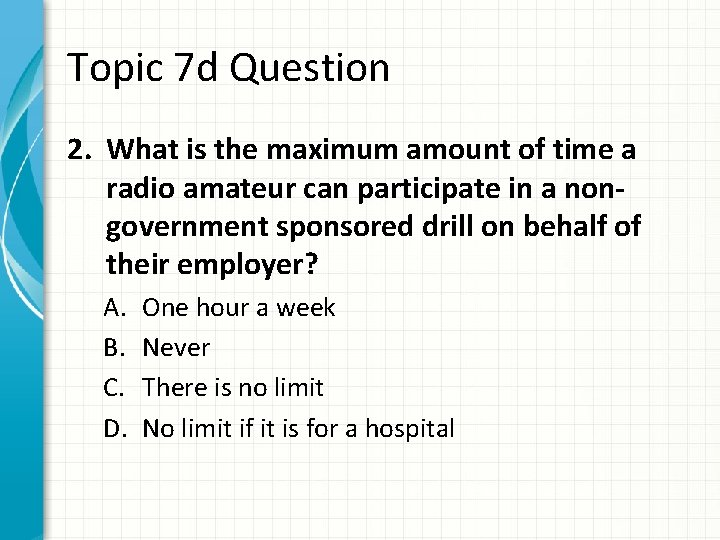 Topic 7 d Question 2. What is the maximum amount of time a radio