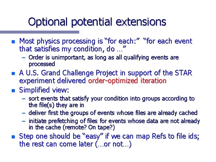 Optional potential extensions n Most physics processing is “for each: ” “for each event