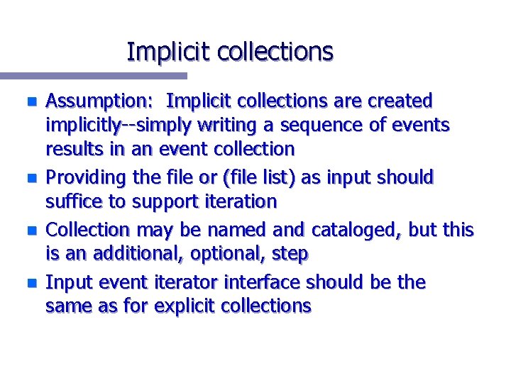 Implicit collections n n Assumption: Implicit collections are created implicitly--simply writing a sequence of