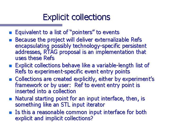 Explicit collections n n n Equivalent to a list of “pointers” to events Because