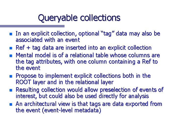 Queryable collections n n n In an explicit collection, optional “tag” data may also