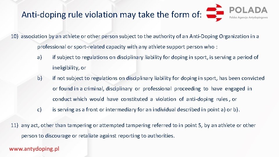 Anti-doping rule violation may take the form of: 10) association by an athlete or