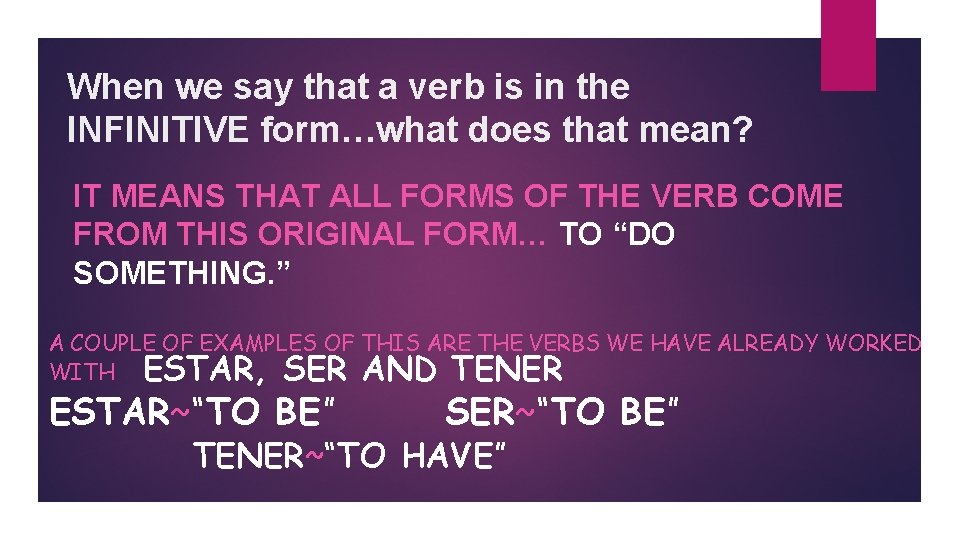 When we say that a verb is in the INFINITIVE form…what does that mean?