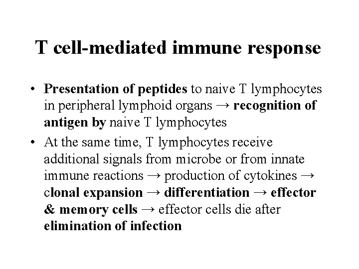 T cell-mediated immune response • Presentation of peptides to naive T lymphocytes in peripheral