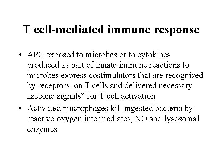 T cell-mediated immune response • APC exposed to microbes or to cytokines produced as