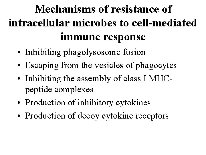 Mechanisms of resistance of intracellular microbes to cell-mediated immune response • Inhibiting phagolysosome fusion