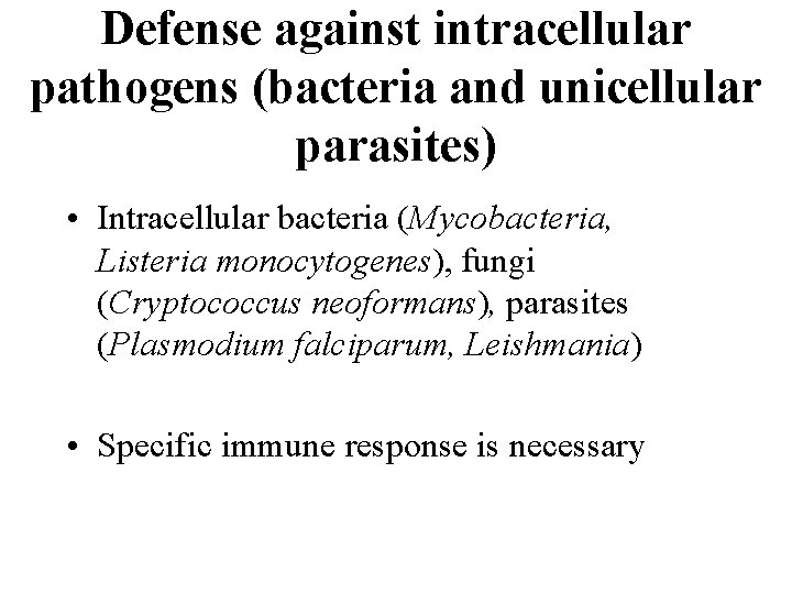 Defense against intracellular pathogens (bacteria and unicellular parasites) • Intracellular bacteria (Mycobacteria, Listeria monocytogenes),