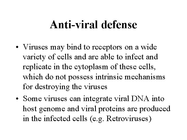 Anti-viral defense • Viruses may bind to receptors on a wide variety of cells