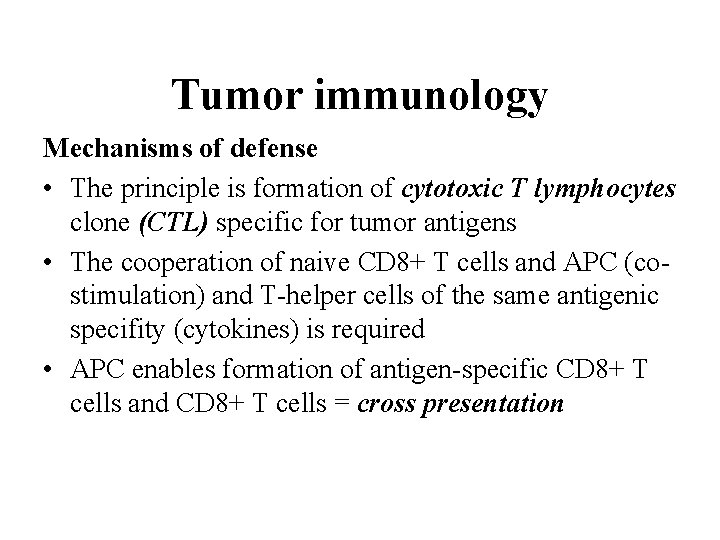 Tumor immunology Mechanisms of defense • The principle is formation of cytotoxic T lymphocytes