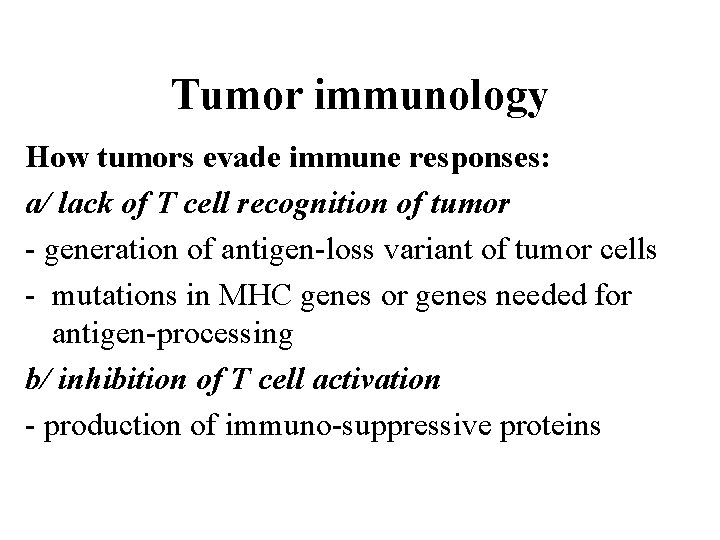 Tumor immunology How tumors evade immune responses: a/ lack of T cell recognition of