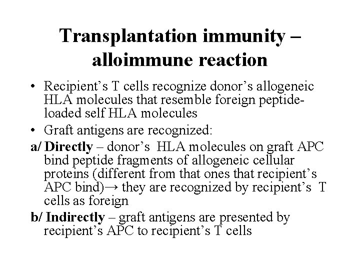 Transplantation immunity – alloimmune reaction • Recipient’s T cells recognize donor’s allogeneic HLA molecules