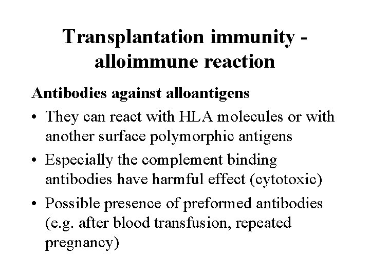 Transplantation immunity alloimmune reaction Antibodies against alloantigens • They can react with HLA molecules