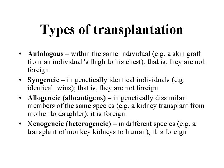 Types of transplantation • Autologous – within the same individual (e. g. a skin