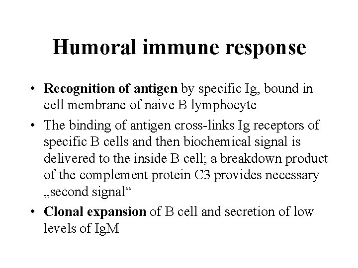 Humoral immune response • Recognition of antigen by specific Ig, bound in cell membrane