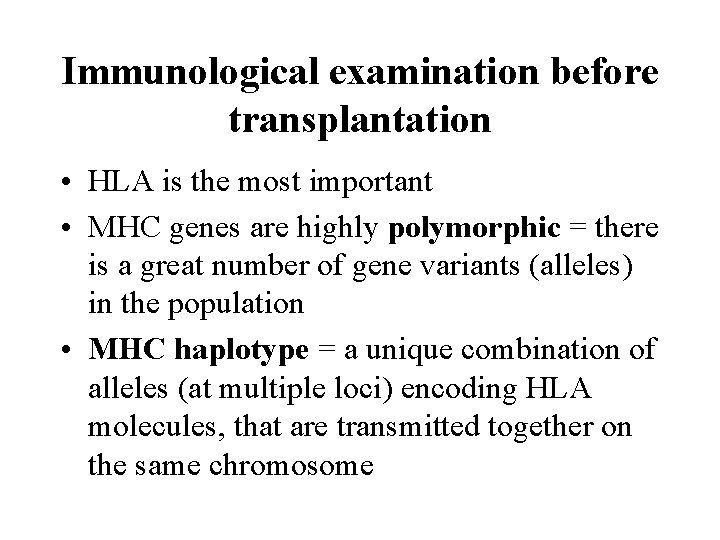 Immunological examination before transplantation • HLA is the most important • MHC genes are