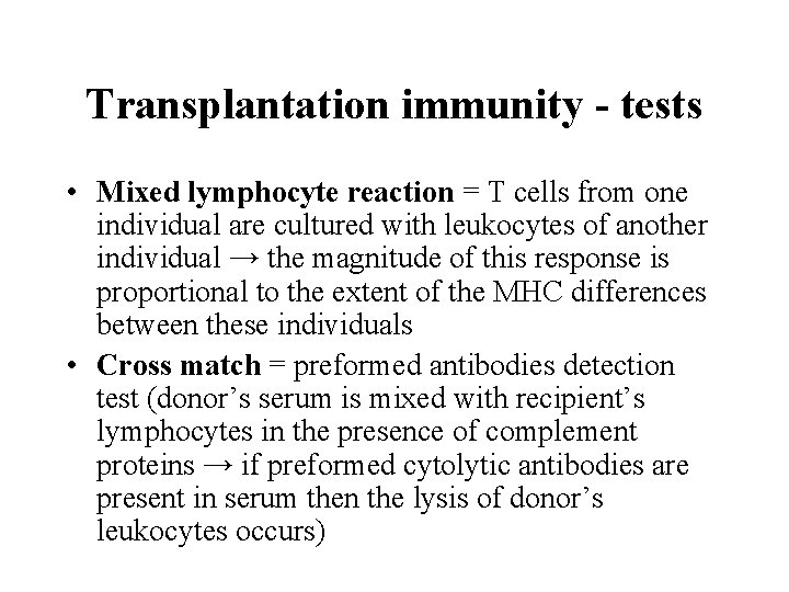 Transplantation immunity - tests • Mixed lymphocyte reaction = T cells from one individual