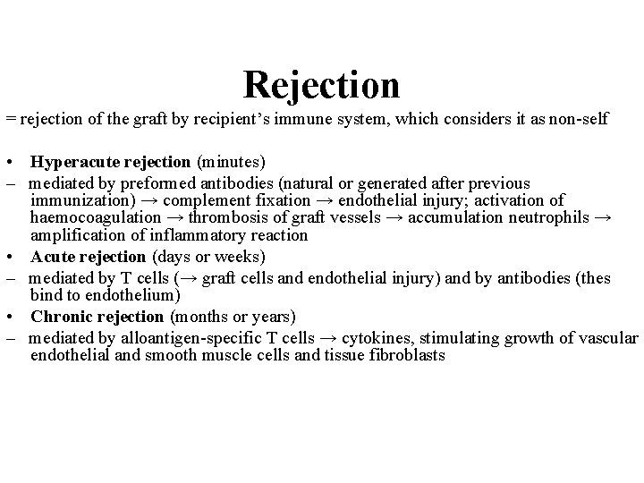 Rejection = rejection of the graft by recipient’s immune system, which considers it as