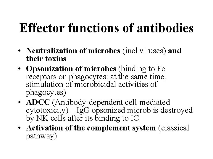 Effector functions of antibodies • Neutralization of microbes (incl. viruses) and their toxins •