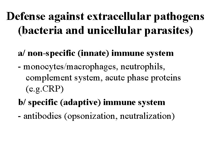 Defense against extracellular pathogens (bacteria and unicellular parasites) a/ non-specific (innate) immune system -