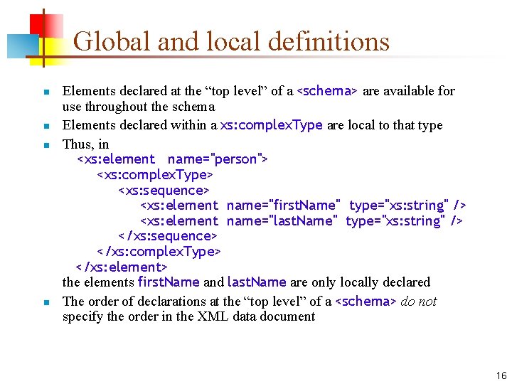 Global and local definitions n n Elements declared at the “top level” of a