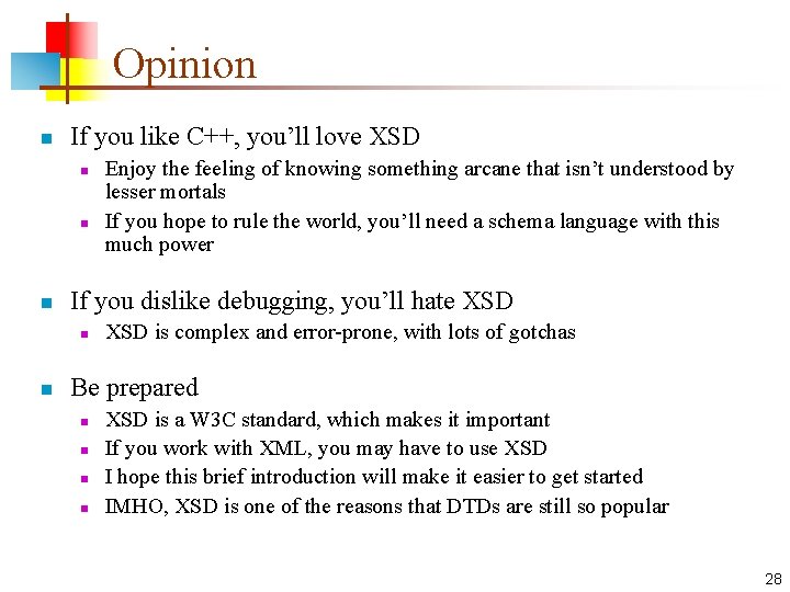 Opinion n If you like C++, you’ll love XSD n n n If you