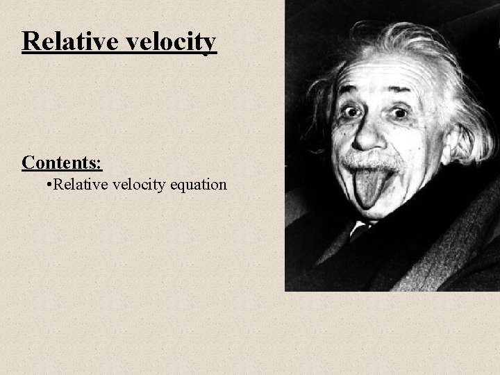 Relative velocity Contents: • Relative velocity equation 